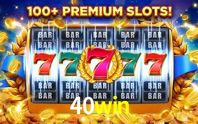 Descubra o Mundo do Cassino Online com 40win